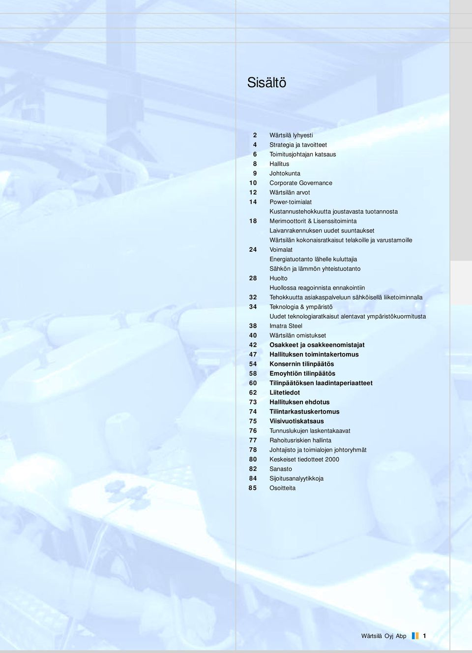 lämmön yhteistuotanto 28 Huolto Huollossa reagoinnista ennakointiin 32 Tehokkuutta asiakaspalveluun sähköisellä liiketoiminnalla 34 Teknologia & ympäristö Uudet teknologiaratkaisut alentavat