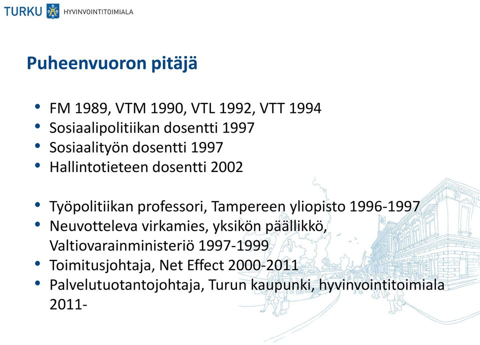 yliopisto 1996-1997 Neuvotteleva virkamies, yksikön päällikkö, Valtiovarainministeriö 1997-1999