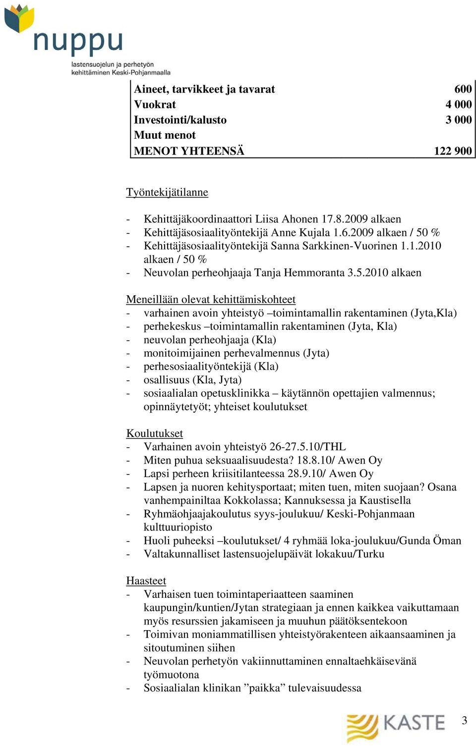 % - Kehittäjäsosiaalityöntekijä Sanna Sarkkinen-Vuorinen 1.1.2010 alkaen / 50