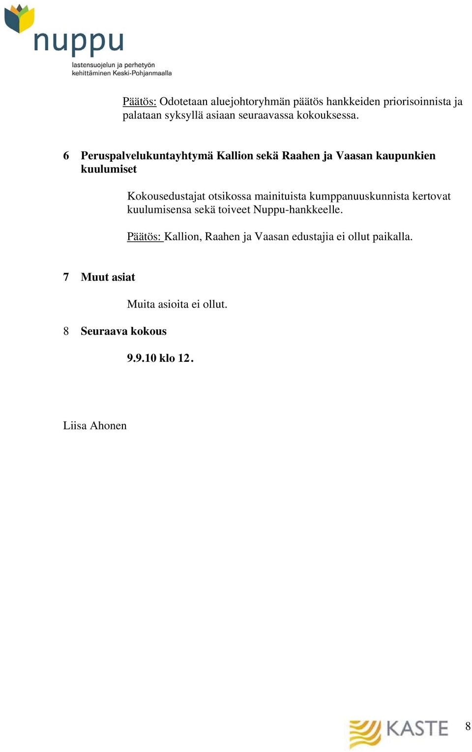 6 Peruspalvelukuntayhtymä Kallion sekä Raahen ja Vaasan kaupunkien kuulumiset Kokousedustajat otsikossa