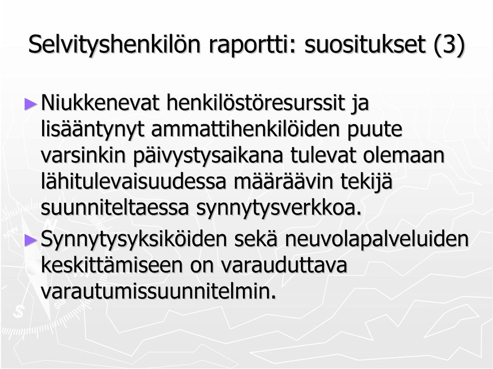 lähitulevaisuudessa määräävin tekijä suunniteltaessa synnytysverkkoa.