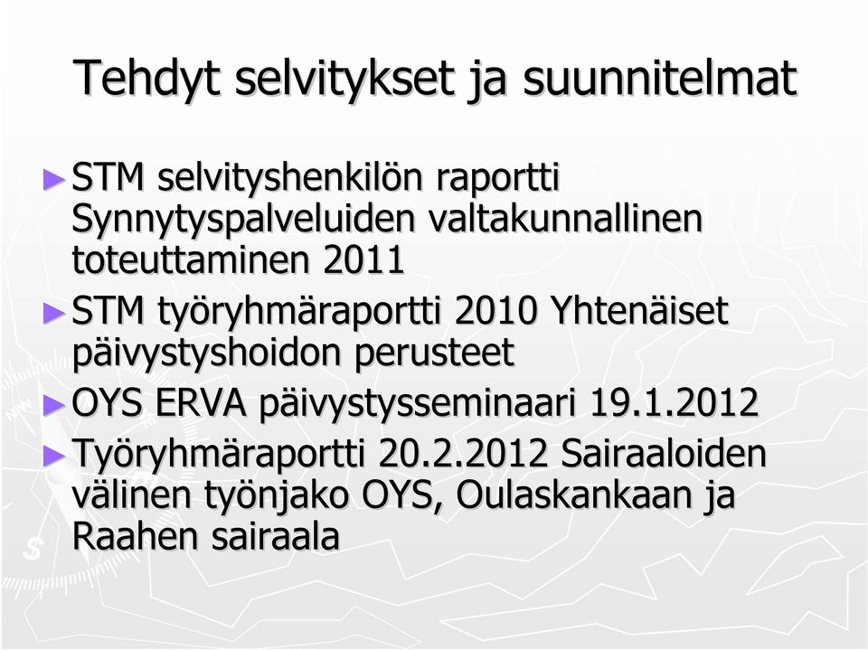 2010 Yhtenäiset päivystyshoidon perusteet OYS ERVA päivystysseminaari 19.1.2012 Työryhmäraportti 20.
