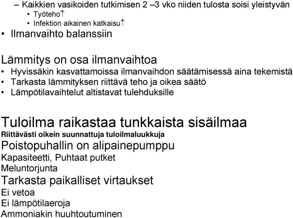 Lämpötilavaihtelut altistavat tulehduksille Tuloilma raikastaa tunkkaista sisäilmaa Riittävästi oikein suunnattuja tuloilmaluukkuja