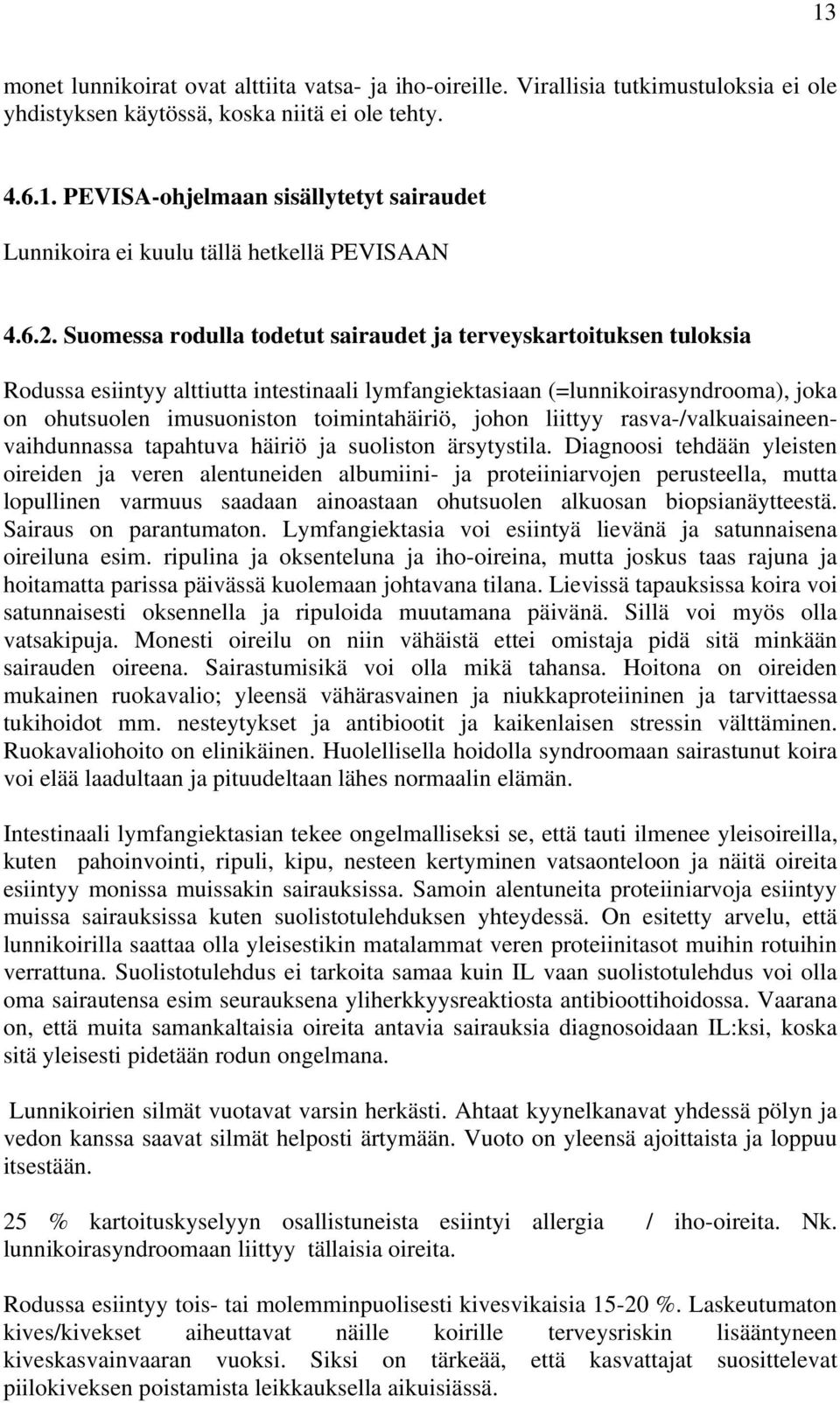 toimintahäiriö, johon liittyy rasva-/valkuaisaineenvaihdunnassa tapahtuva häiriö ja suoliston ärsytystila.