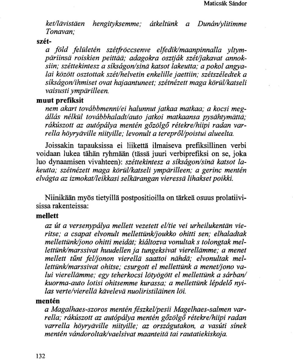 körül/katseli vaisusti ympärilleen.