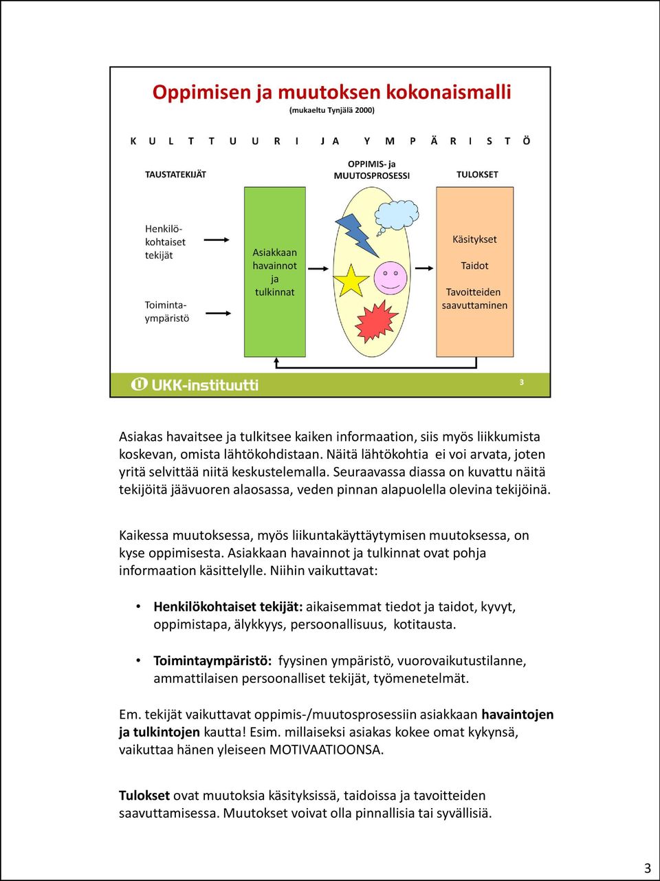 Asiakkaan havainnot ja tulkinnat ovat pohja informaation käsittelylle.