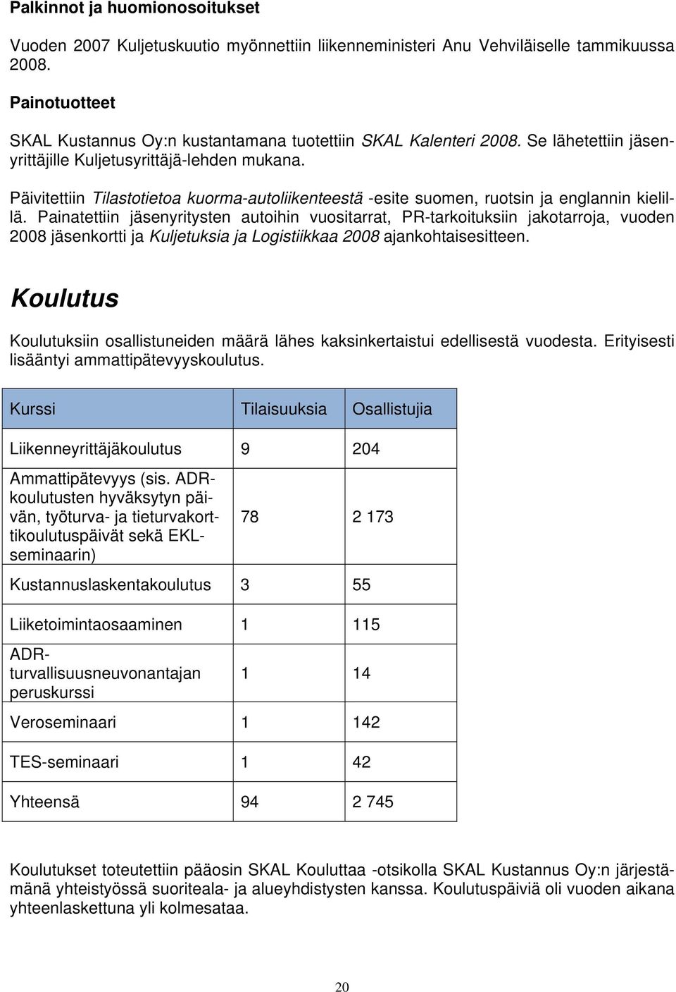 Päivitettiin Tilastotietoa kuorma-autoliikenteestä -esite suomen, ruotsin ja englannin kielillä.