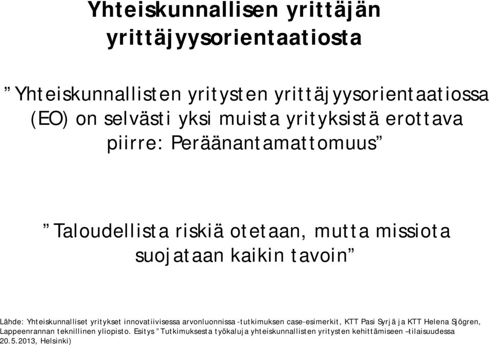 Yhteiskunnalliset yritykset innovatiivisessa arvonluonnissa -tutkimuksen case-esimerkit, KTT Pasi Syrjä ja KTT Helena Sjögren,