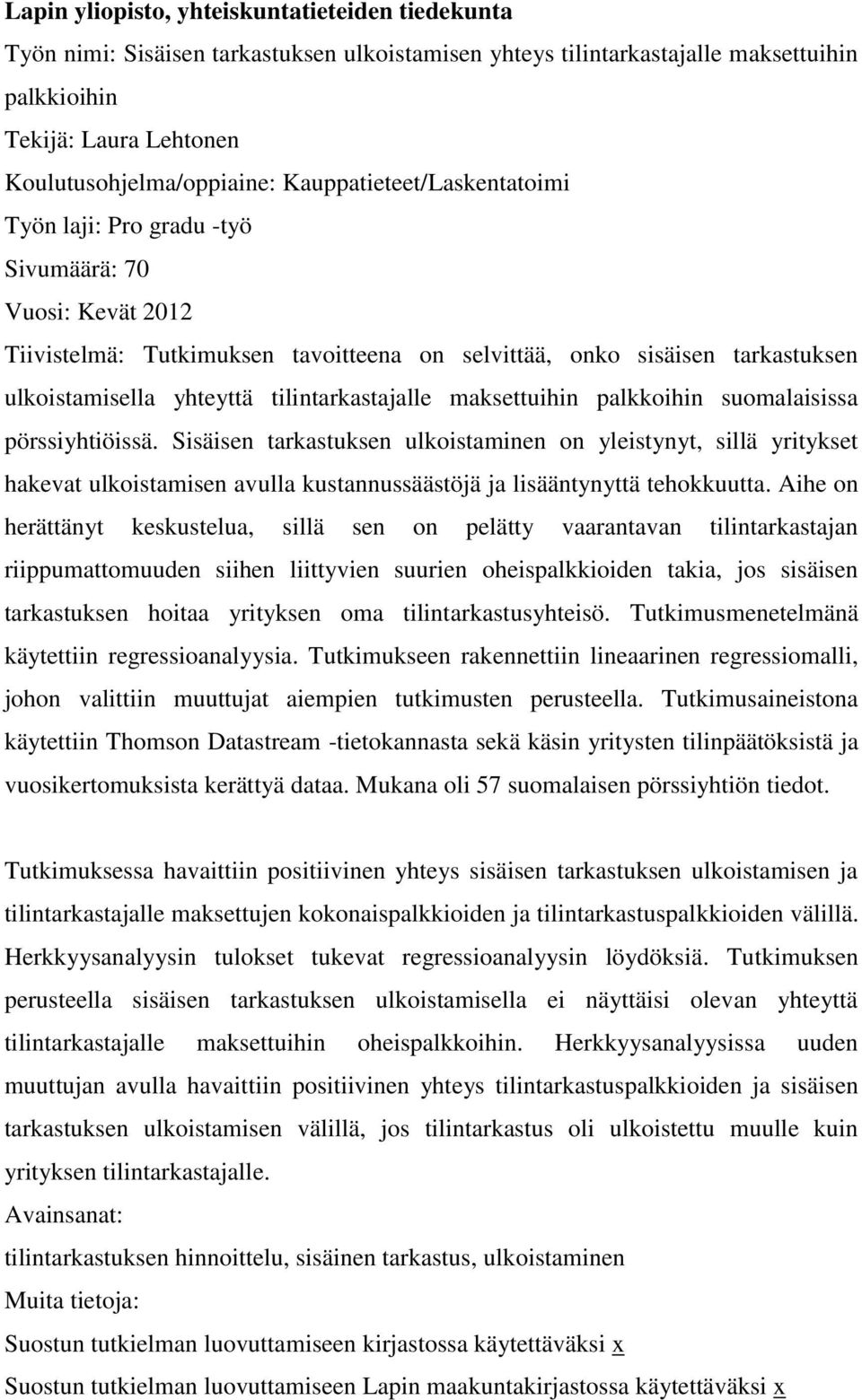 tilintarkastajalle maksettuihin palkkoihin suomalaisissa pörssiyhtiöissä.