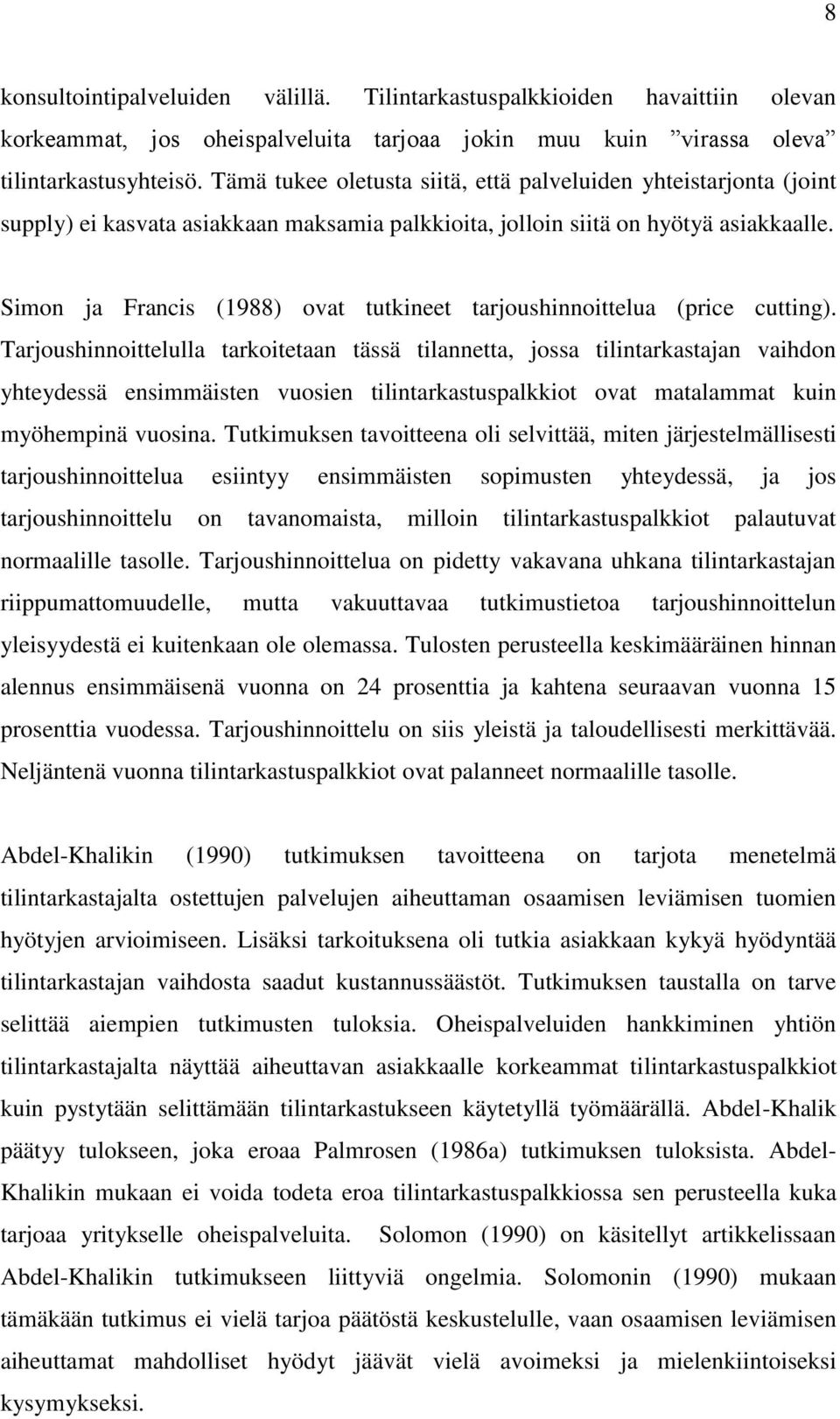 Simon ja Francis (1988) ovat tutkineet tarjoushinnoittelua (price cutting).