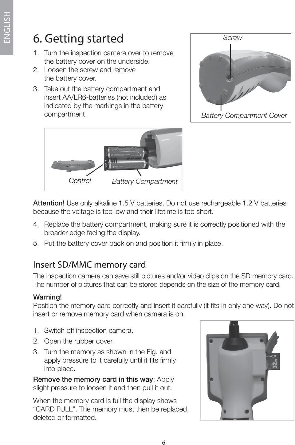 Screw Battery Compartment Cover Control Battery Compartment Attention! Use only alkaline 1.5 V batteries. Do not use rechargeable 1.