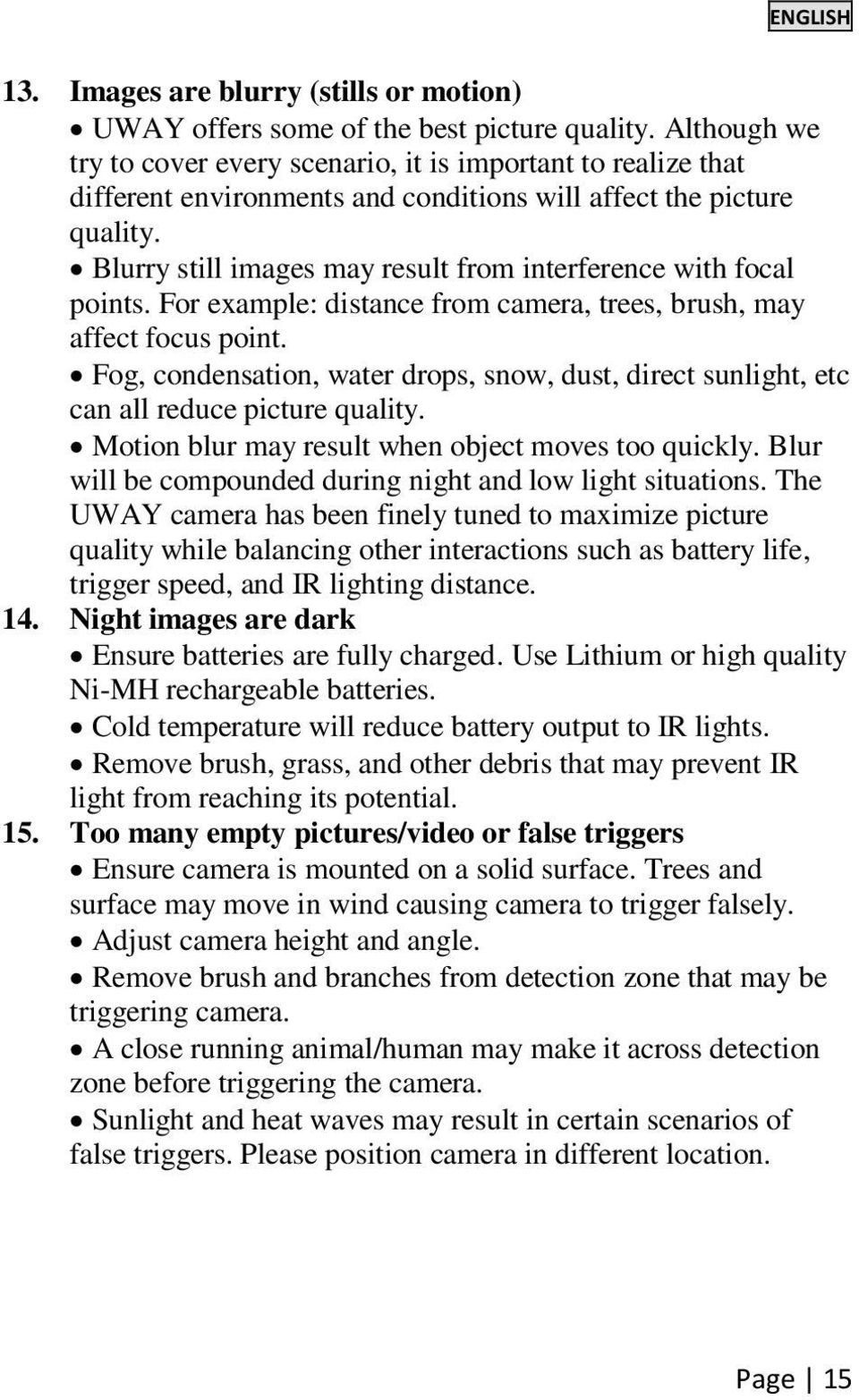 Blurry still images may result from interference with focal points. For example: distance from camera, trees, brush, may affect focus point.