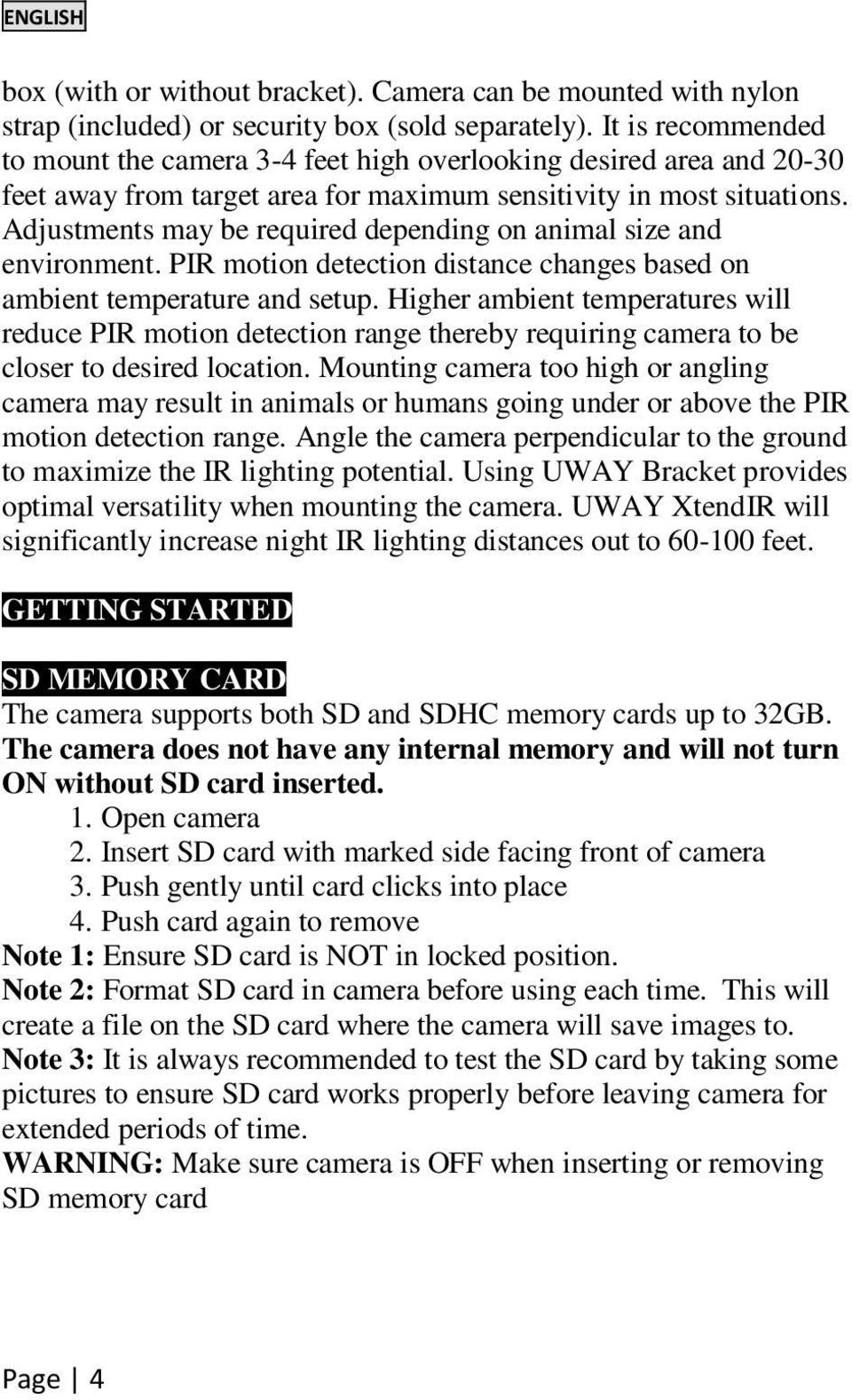 Adjustments may be required depending on animal size and environment. PIR motion detection distance changes based on ambient temperature and setup.