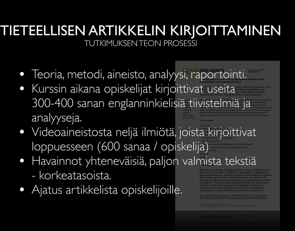 Kurssin aikana opiskelijat kirjoittivat useita 300-400 sanan englanninkielisiä tiivistelmiä ja