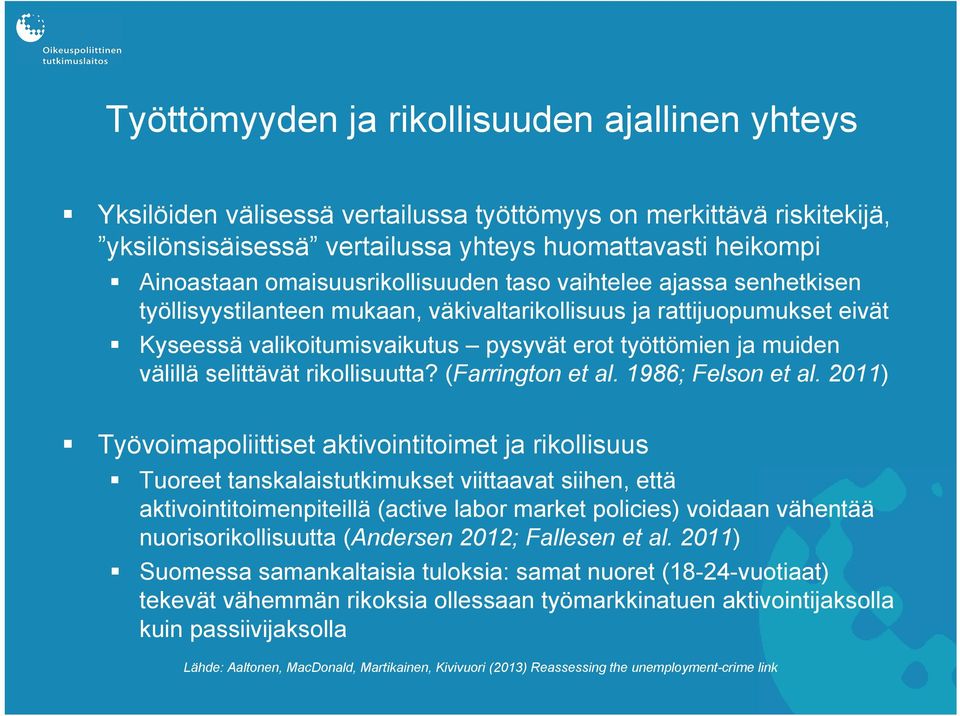 välillä selittävät rikollisuutta? (Farrington et al. 1986; Felson et al.