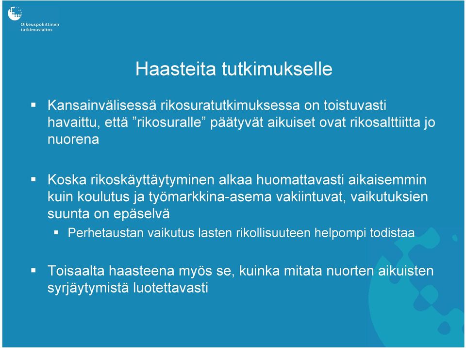 kuin koulutus ja työmarkkina-asema vakiintuvat, vaikutuksien suunta on epäselvä Perhetaustan vaikutus lasten