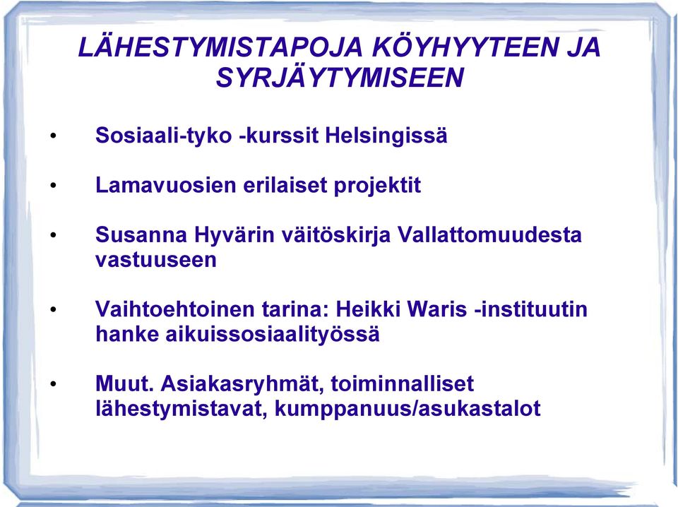 Vallattomuudesta vastuuseen Vaihtoehtoinen tarina: Heikki Waris -instituutin