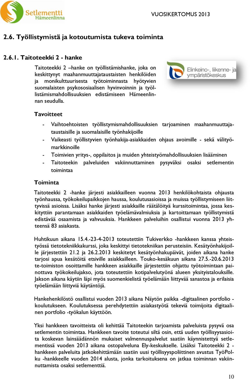 hyvinvoinnin ja työllistämismahdollisuuksien edistämiseen Hämeenlinnan seudulla.
