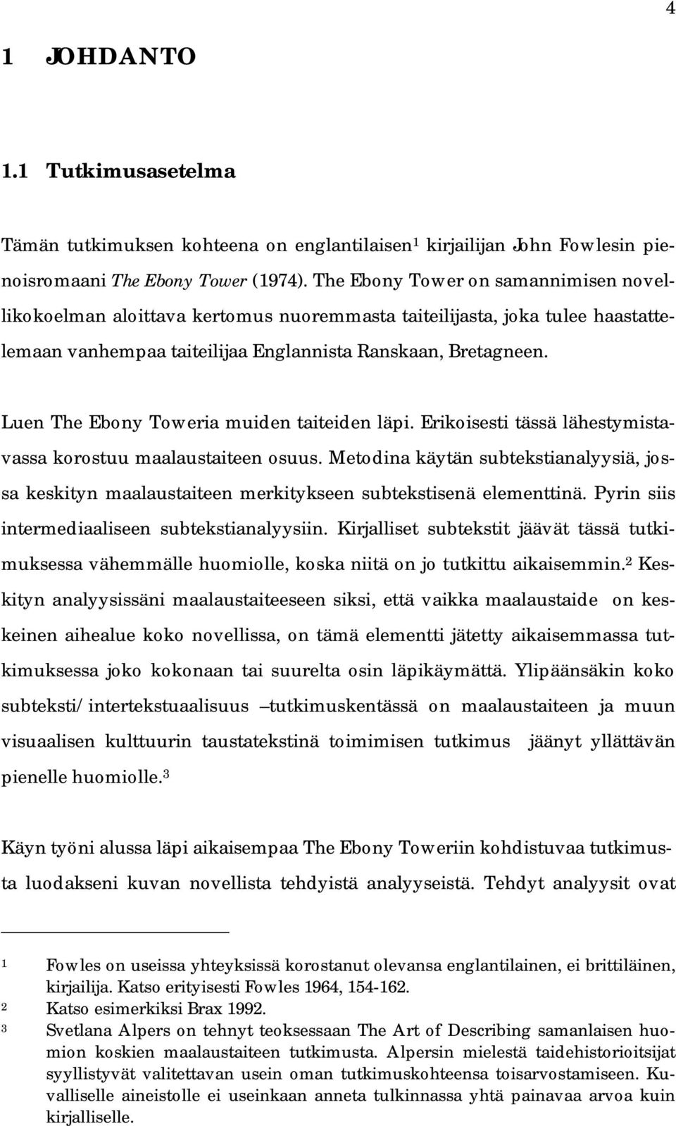 Luen The Ebony Toweria muiden taiteiden läpi. Erikoisesti tässä lähestymistavassa korostuu maalaustaiteen osuus.