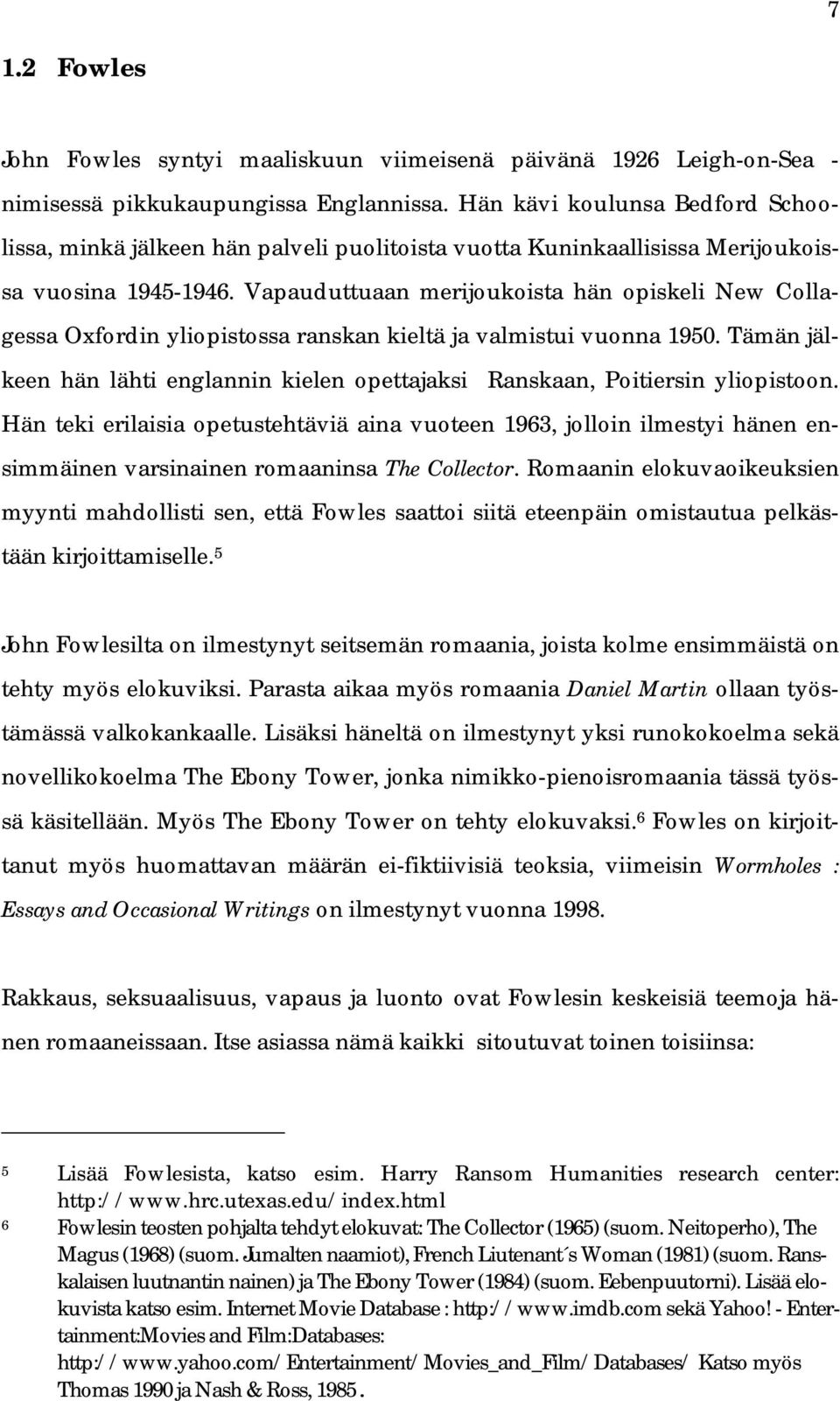 Vapauduttuaan merijoukoista hän opiskeli New Collagessa Oxfordin yliopistossa ranskan kieltä ja valmistui vuonna 1950.