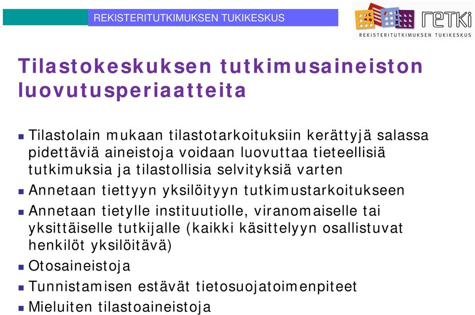 yksilöityyn tutkimustarkoitukseen Annetaan tietylle instituutiolle, viranomaiselle tai yksittäiselle tutkijalle (kaikki