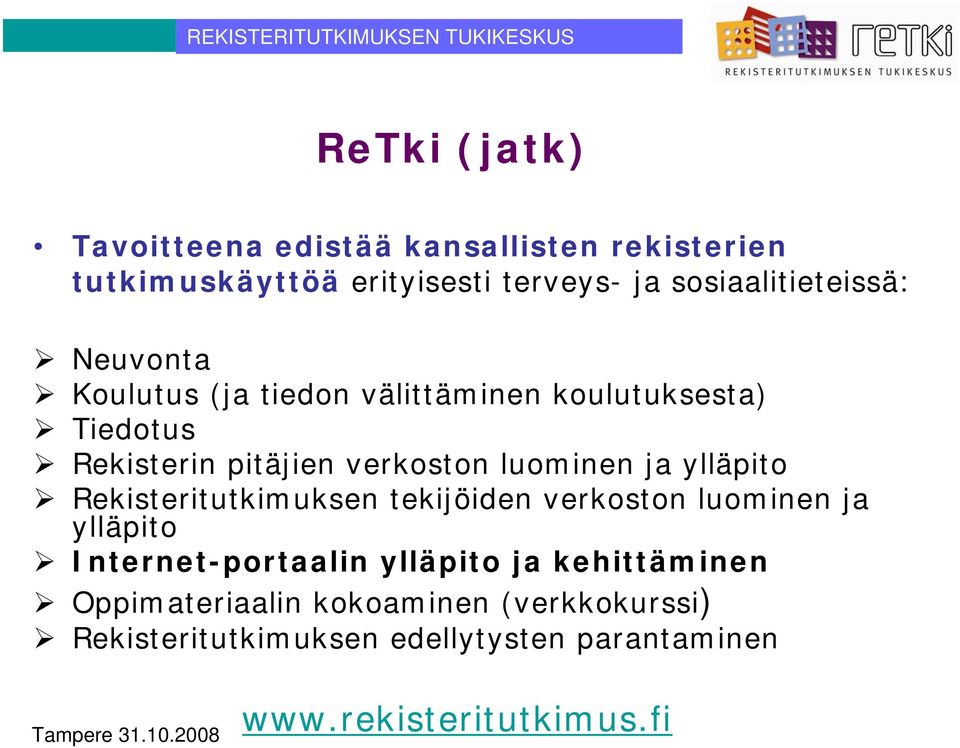 verkoston luominen ja ylläpito Rekisteritutkimuksen tekijöiden verkoston luominen ja ylläpito Internet-portaalin