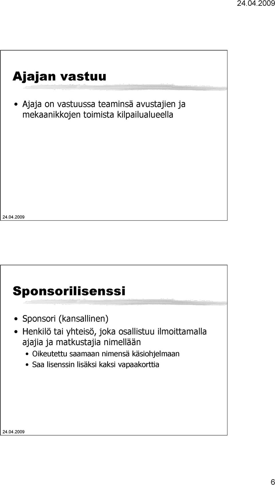 tai yhteisö, joka osallistuu ilmoittamalla ajajia ja matkustajia nimellään