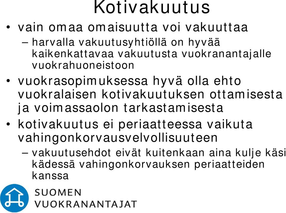 kotivakuutuksen ottamisesta ja voimassaolon tarkastamisesta kotivakuutus ei periaatteessa vaikuta