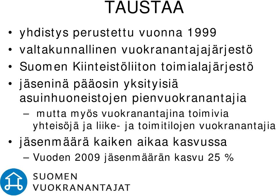 asuinhuoneistojen pienvuokranantajia mutta myös vuokranantajina toimivia yhteisöjä