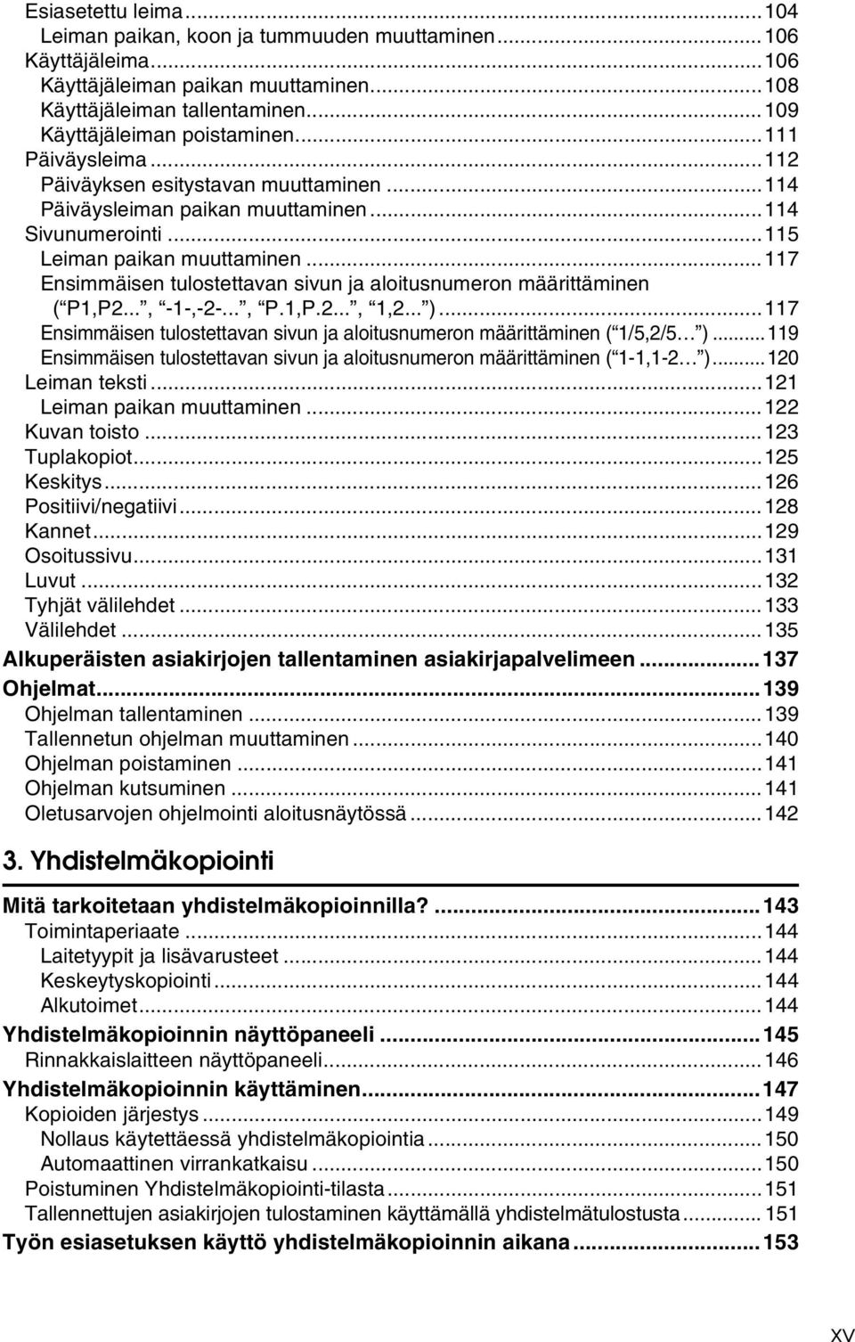 ..117 Ensimmäisen tulostettavan sivun ja aloitusnumeron määrittäminen ( P1,P..., -1-,--..., P.1,P..., 1,... )...117 Ensimmäisen tulostettavan sivun ja aloitusnumeron määrittäminen ( 1/5,/5 ).