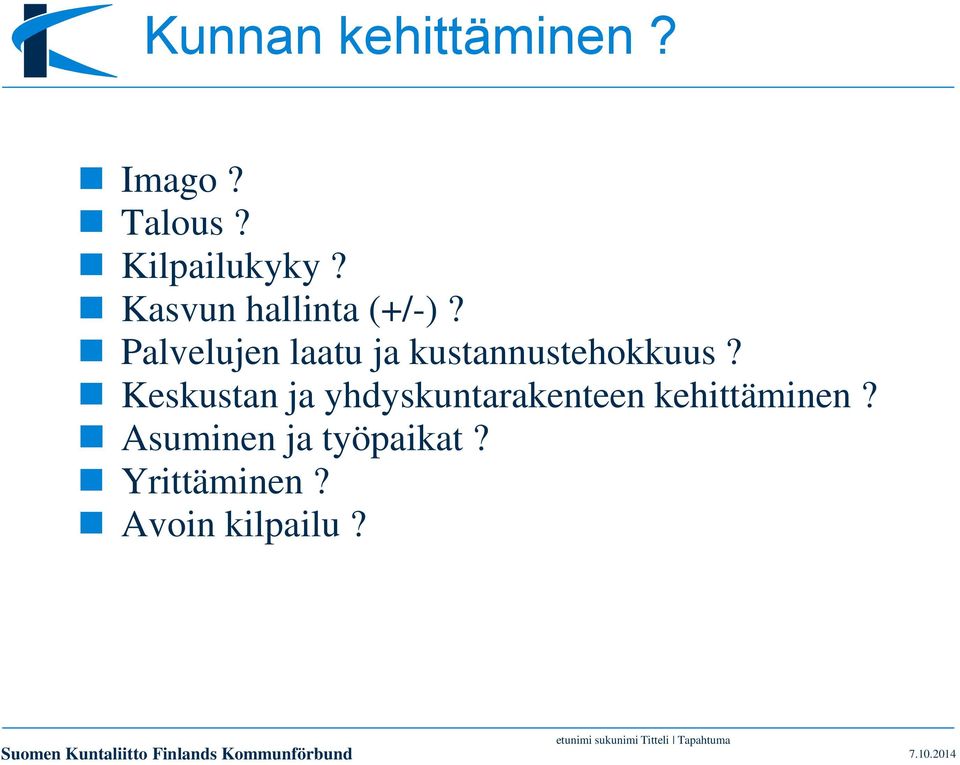 Keskustan ja yhdyskuntarakenteen kehittäminen?