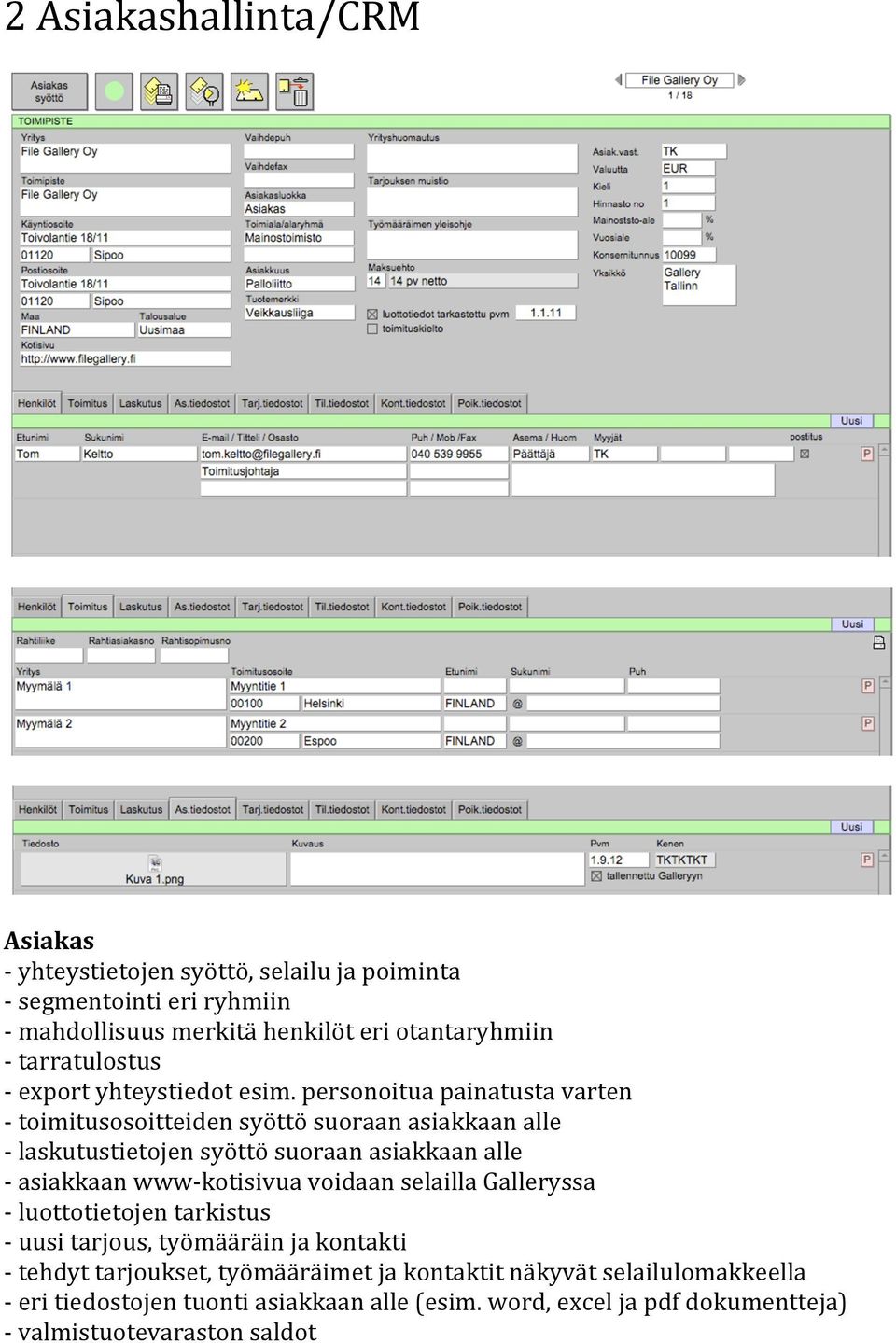 personoitua painatusta varten toimitusosoitteiden syöttö suoraan asiakkaan alle laskutustietojen syöttö suoraan asiakkaan alle asiakkaan www kotisivua