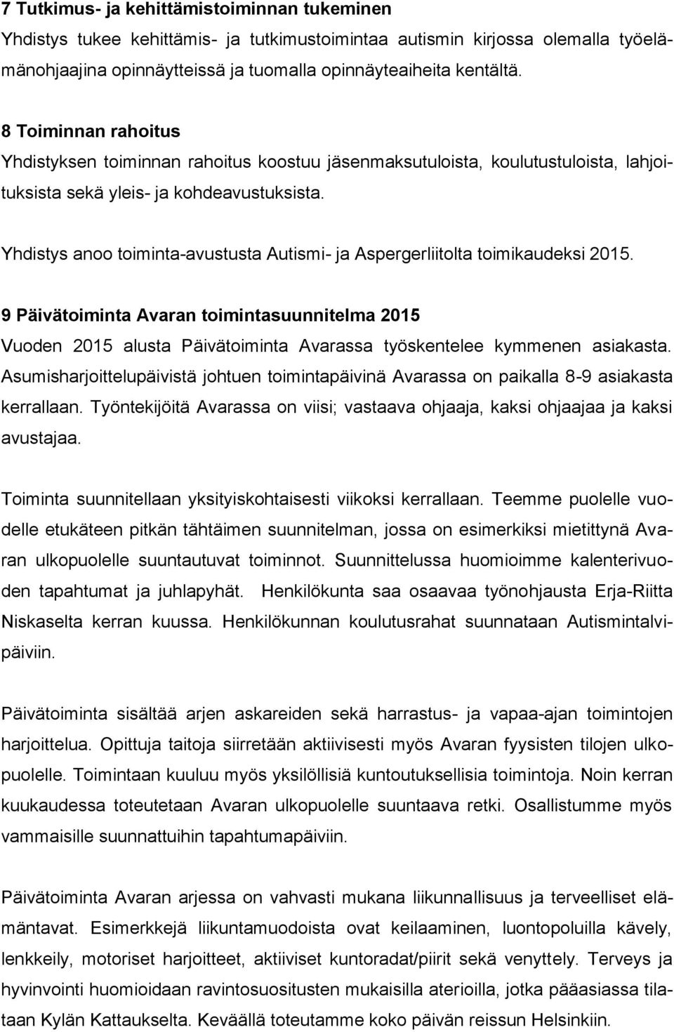 Yhdistys anoo toiminta-avustusta Autismi- ja Aspergerliitolta toimikaudeksi 2015.