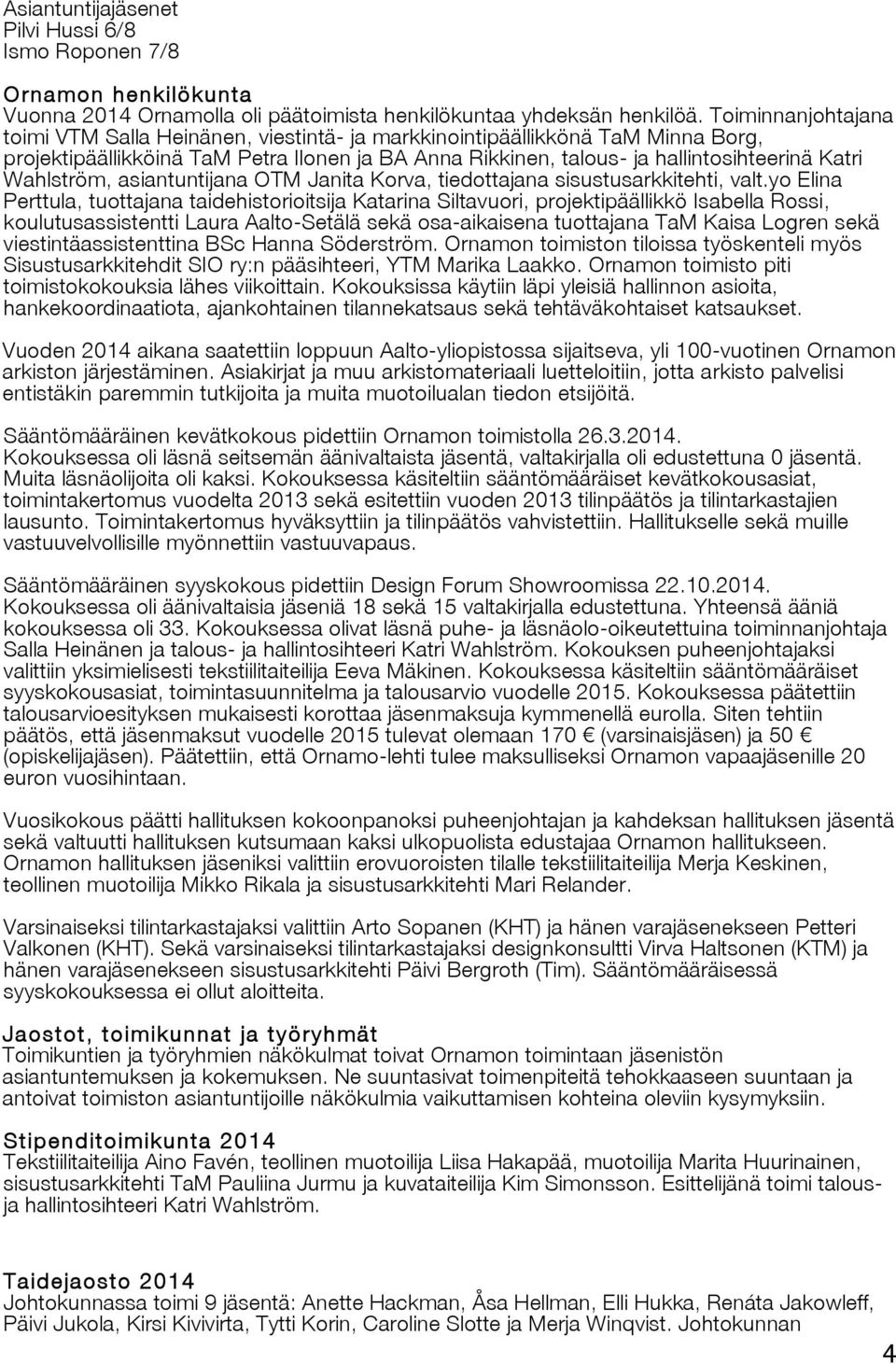 Wahlström, asiantuntijana OTM Janita Korva, tiedottajana sisustusarkkitehti, valt.