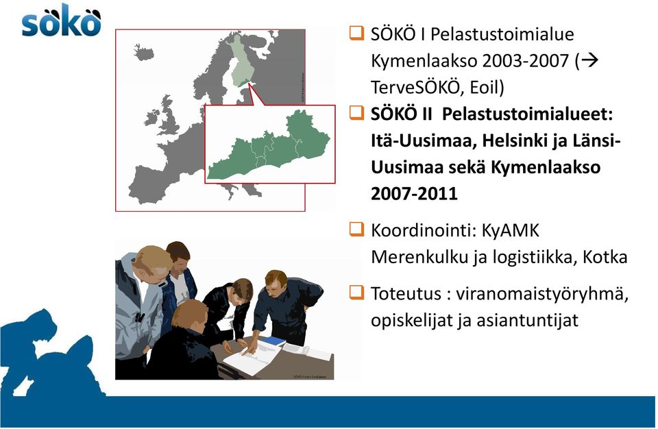 sekä Kymenlaakso 2007-2011 Koordinointi: KyAMK Merenkulku ja
