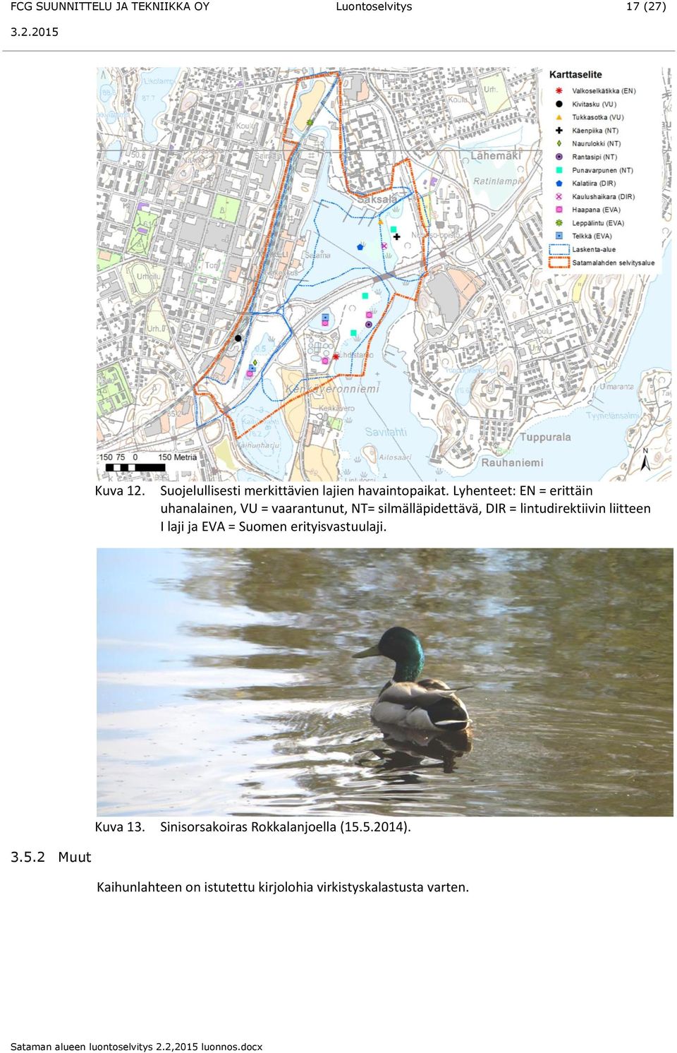 Lyhenteet: EN = erittäin uhanalainen, VU = vaarantunut, NT= silmälläpidettävä, DIR =