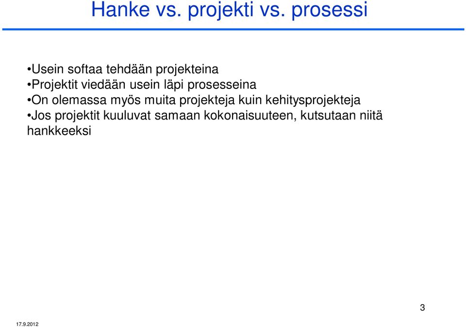 usein läpi prosesseina On olemassa myös muita projekteja kuin