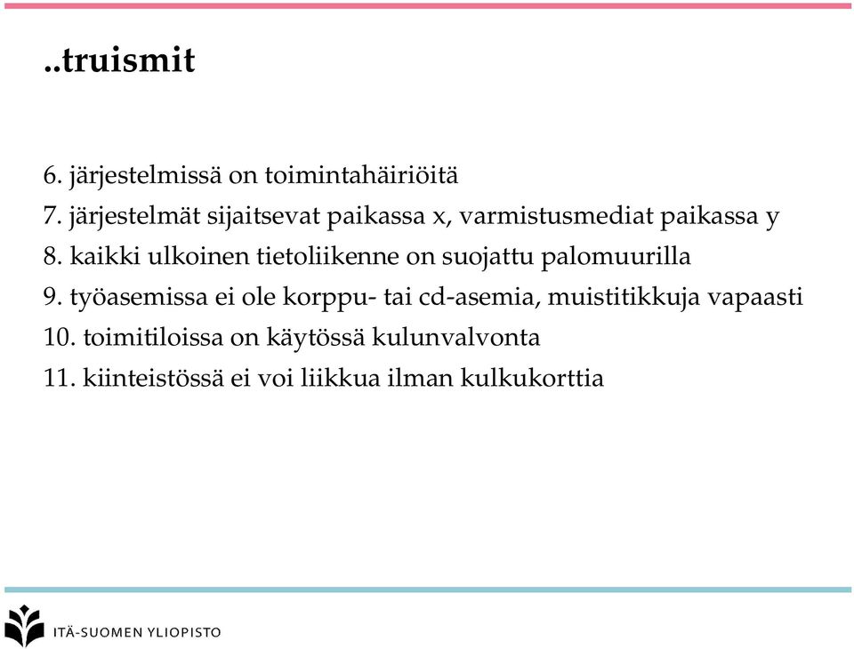 kaikki ulkoinen tietoliikenne on suojattu palomuurilla 9.