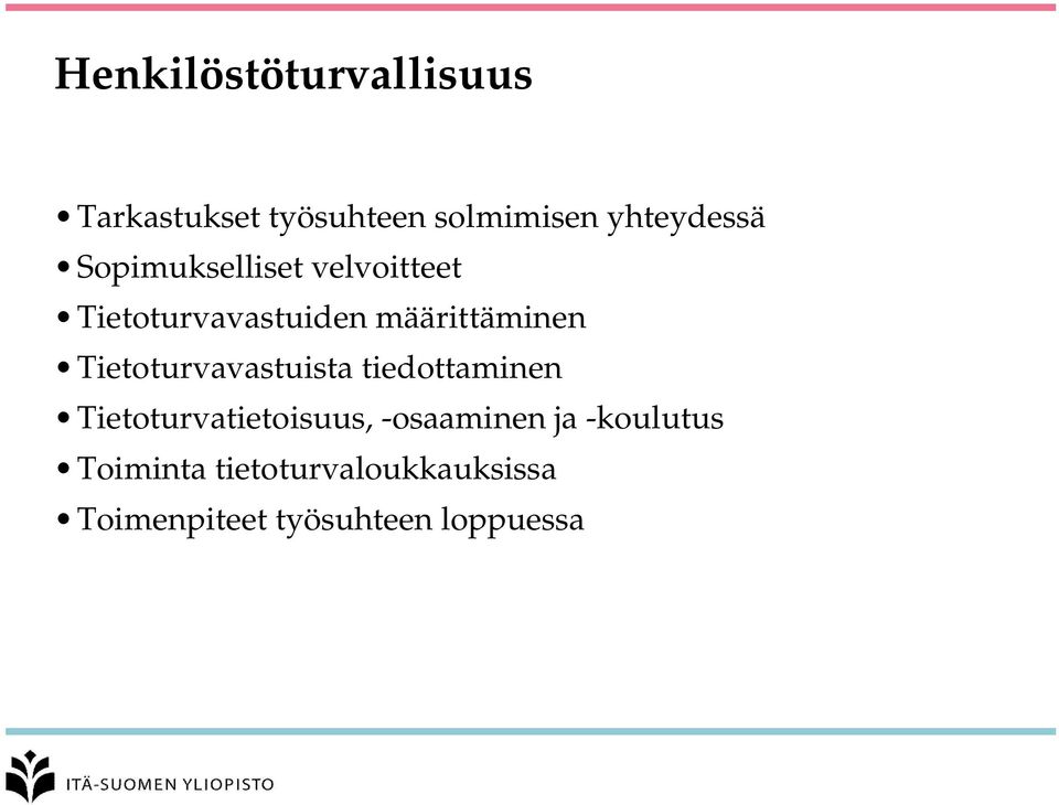 Tietoturvavastuista tiedottaminen Tietoturvatietoisuus, -osaaminen ja