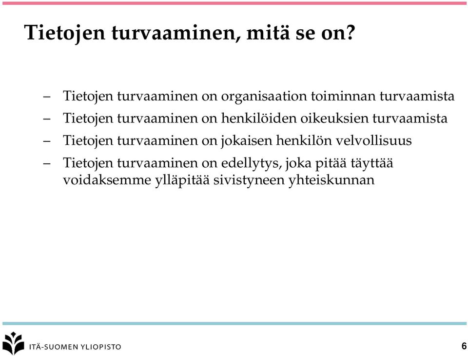 turvaaminen on henkilöiden oikeuksien turvaamista Tietojen turvaaminen on