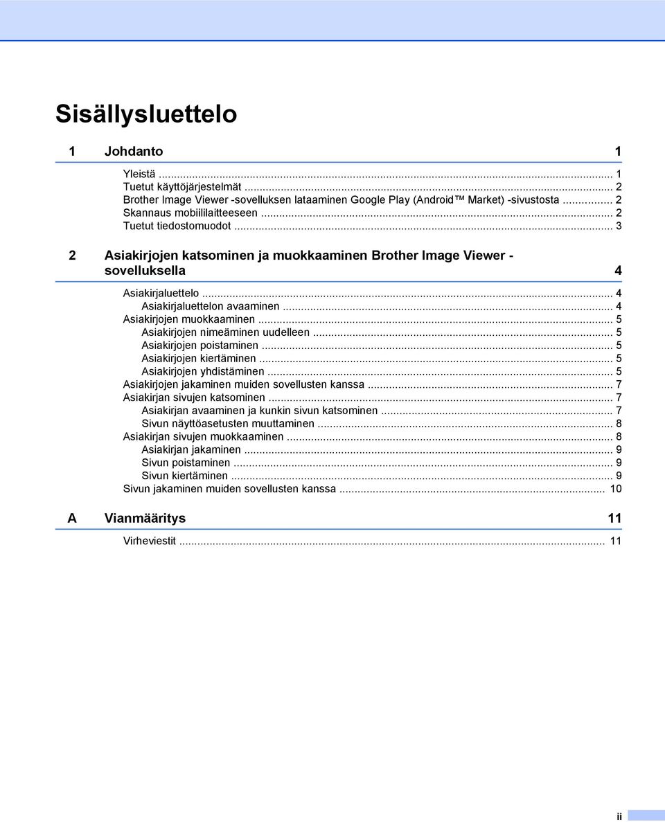.. 5 Asiakirjojen nimeäminen uudelleen... 5 Asiakirjojen poistaminen... 5 Asiakirjojen kiertäminen... 5 Asiakirjojen yhdistäminen... 5 Asiakirjojen jakaminen muiden sovellusten kanssa.