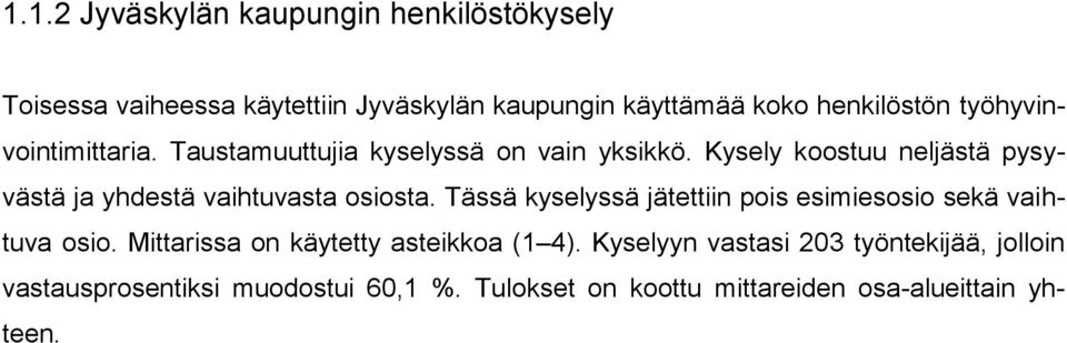 Kysely koostuu neljästä pysyvästä ja yhdestä vaihtuvasta osiosta.