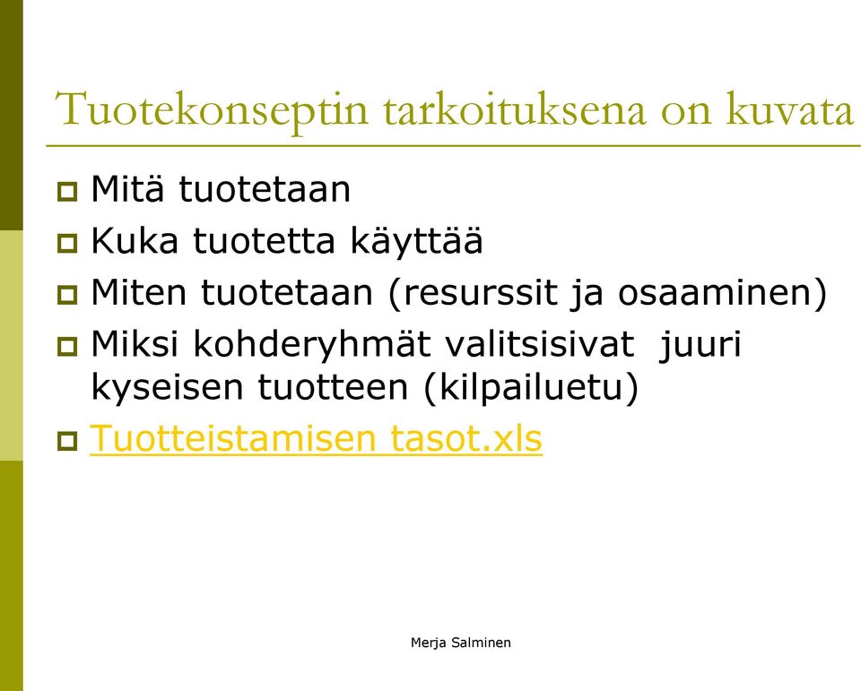 osaaminen) Miksi kohderyhmät valitsisivat juuri kyseisen