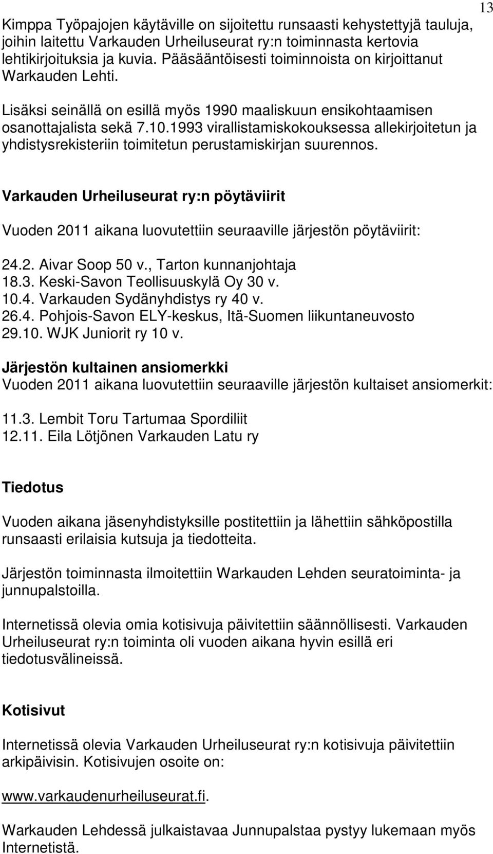 1993 virallistamiskokouksessa allekirjoitetun ja yhdistysrekisteriin toimitetun perustamiskirjan suurennos.