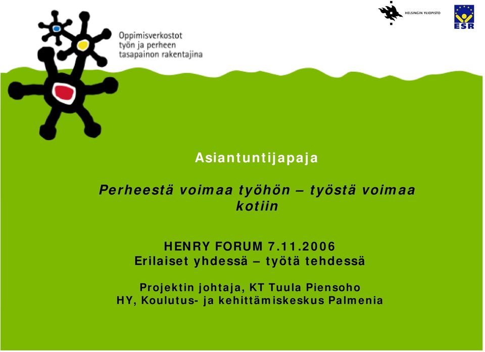 2006 Erilaiset yhdessä työtä tehdessä Projektin