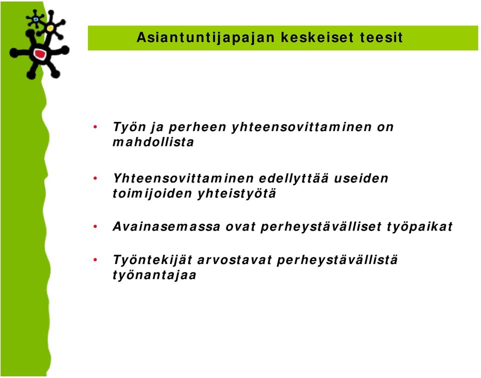 edellyttää useiden toimijoiden yhteistyötä Avainasemassa ovat