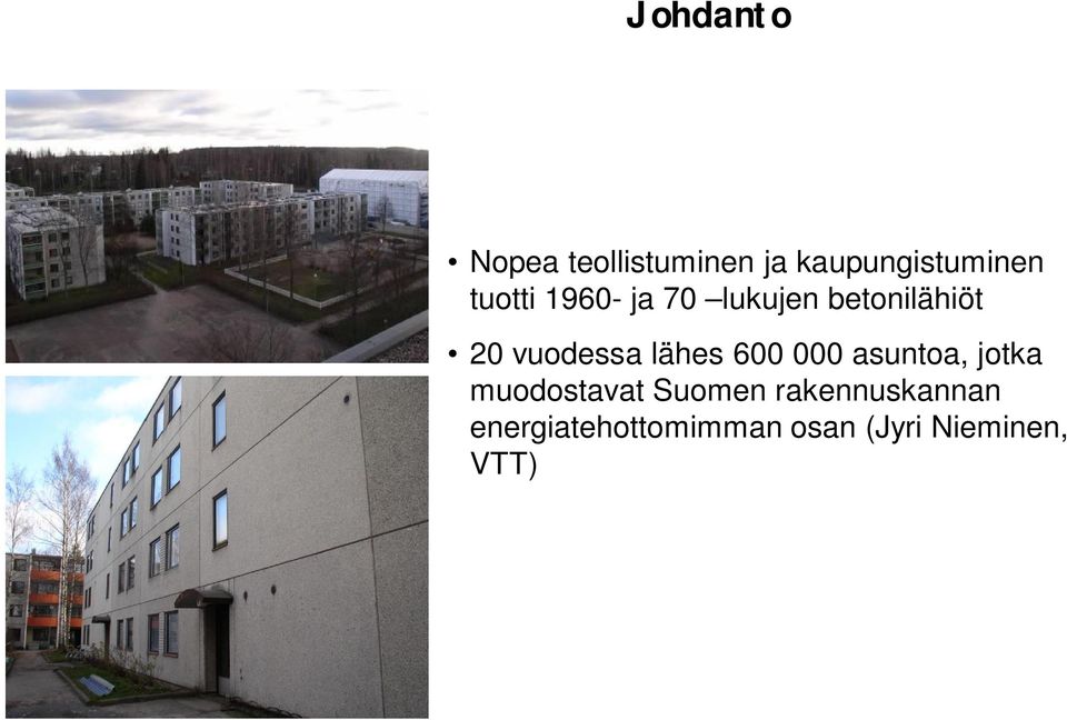 lähes 600 000 asuntoa, jotka muodostavat Suomen