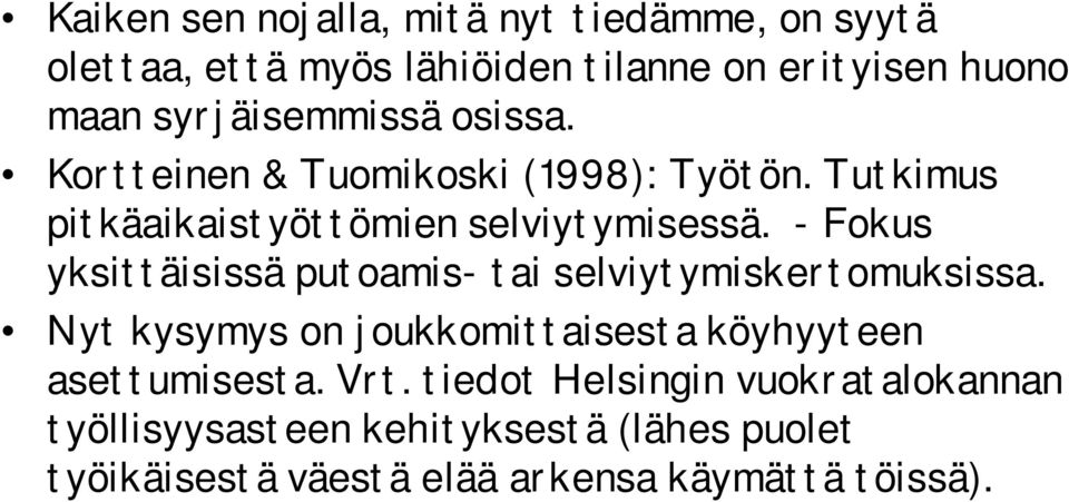 - Fokus yksittäisissä putoamis- tai selviytymiskertomuksissa.