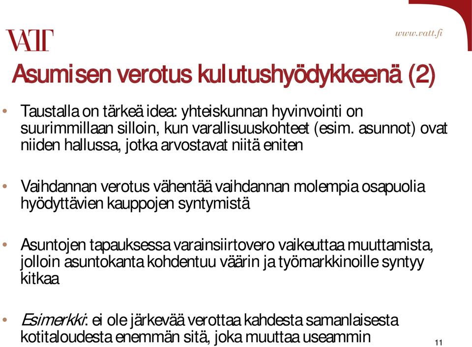 asunnot) ovat niiden hallussa, jotka arvostavat niitä eniten Vaihdannan verotus vähentää vaihdannan molempia osapuolia hyödyttävien
