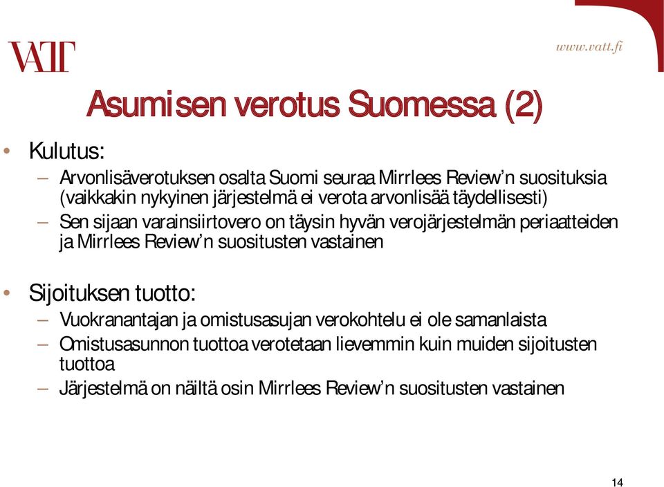 Mirrlees Review n suositusten vastainen Sijoituksen tuotto: Vuokranantajan ja omistusasujan verokohtelu ei ole samanlaista